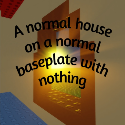A normal house on a normal baseplate with nothing!