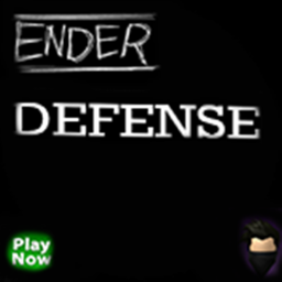 [UPDATE AGAIN] ENDER DEFENSE