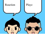 Reaction Playz