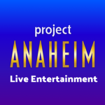 Project Anaheim Live Entertainment