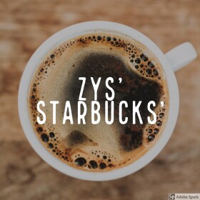 ZYS' STARBUCKS'