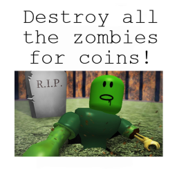 Destroy all the zombies for coins!