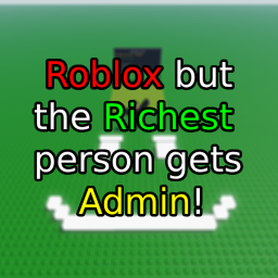 Roblox but the richest player gets admin!