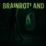 BrainrotLand (Horror)