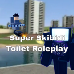 Super Skibidi toilet Roleplay
