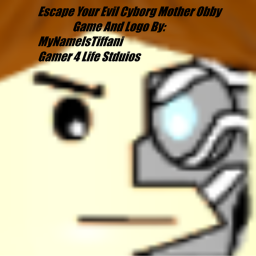 Escape Your Evil Cyborg Mother Obby! [BETA]