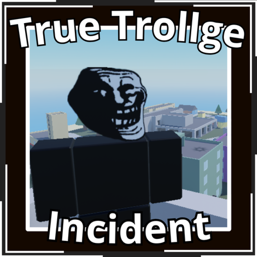 True Trollge Incident(Onfix)