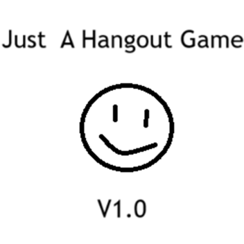 Just A Hangout Game