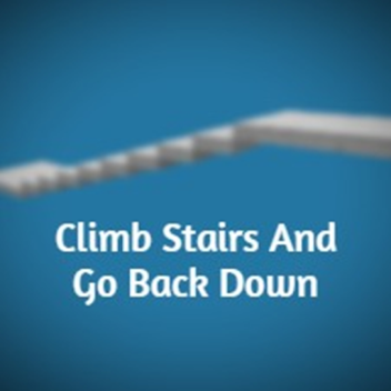 [UPDATE] Climb The Stairs And Go Back Down🎉