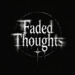 Faded Thoughts