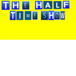 The Half Time Show!