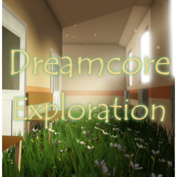 Dreamcore Exploration [ Dreamcore / Weirdcore ]