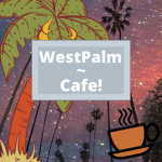 WestPalm ~ Cafe!