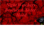 Night Watchers Brother Hood & Sister Hood