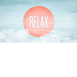 Relax! Eat, drink, relax!