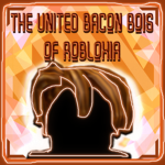 The United Bacon Bois Of Robloxia
