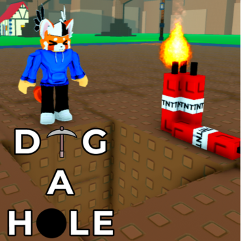 Dig a Hole!