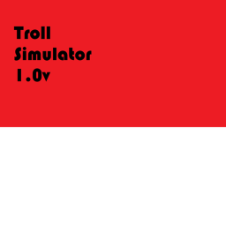 Troll Simulator