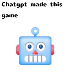 chatgpt made this game