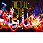 The Trill Era™ ©
