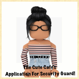 Cute Cafe: Application's for Security Guard!