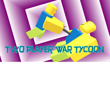 Skyler's Two Player War Tycoon