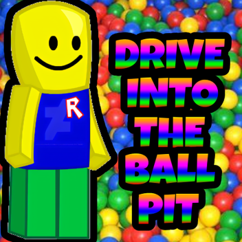 Drive Into The Ball Pit!