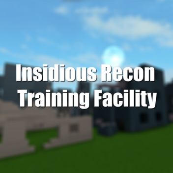 Insidious Recon Training Facility