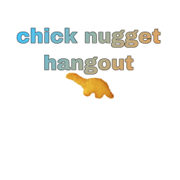 chicken nugget hangout