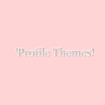 'Profile Themes!