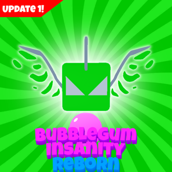 (🕎Update 2!) Bubble Gum Insanity Reborn