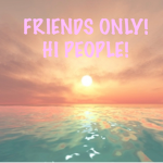 FRENDS ONLY! HI PEOPLE!