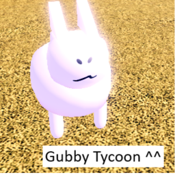 Gubby Tycoon ^^