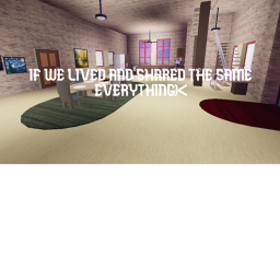 If We All Lived In The Same House Same Everything