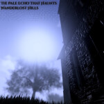 The Pale Echo That Haunts Wanderlost Hills.