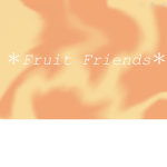 ＊Fruit Friends＊