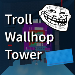 [DECENT BUT STILL BAD GAME] Troll Wallhop Tower