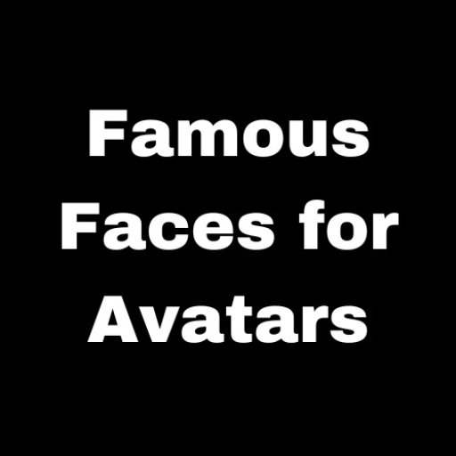 Famous Faces for Avatars