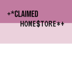 +*CLAIMED HOME$TORE*+