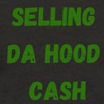 Da hood ca$h.