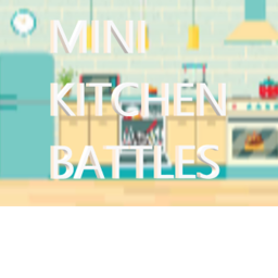 KITCHEN BATTLES!