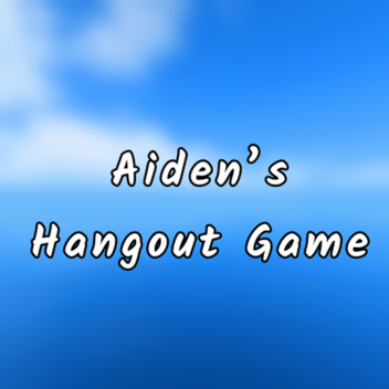 Aiden's Hangout Game!