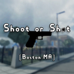 Shoot or Shot [Boston:MA]