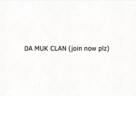 THE MUK CLAN
