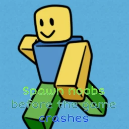 spawn noobs before the game crash icon