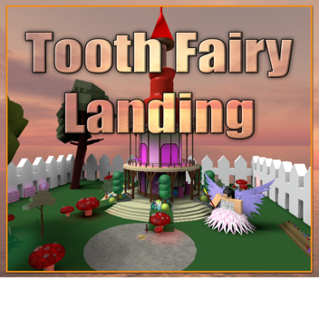 Tooth Fairy Landing