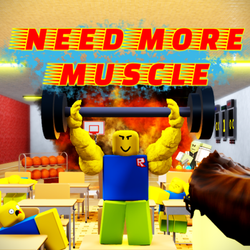 NEED MORE MUSCLE
