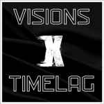 VISIONS X TIMELAG
