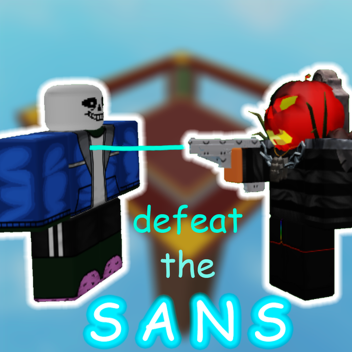 Defeat the Sans!