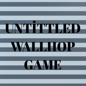 Untittled Wallhop Game(Wallhop Practice)